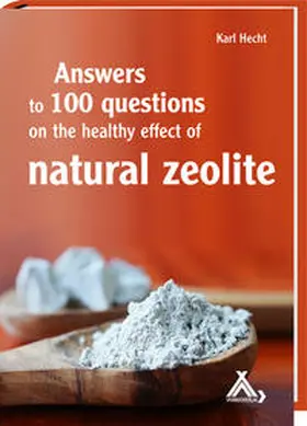 Hecht |  Answers to 100 questions on the healthy effect of natural zeolite | Buch |  Sack Fachmedien
