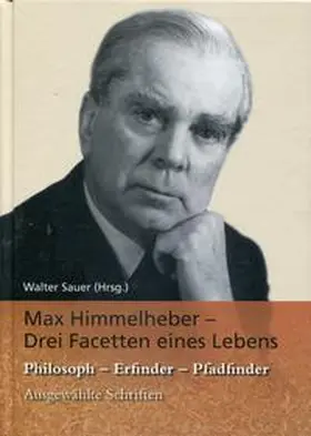 Sauer |  Max Himmelheber -Drei Facetten eines Lebens | Buch |  Sack Fachmedien