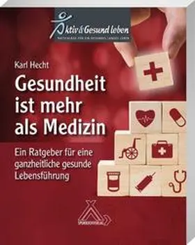 Hecht |  Gesundheit ist mehr als Medizin | Buch |  Sack Fachmedien