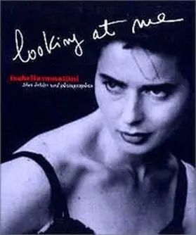 Rossellini |  Isabella Rossellini. Looking at Me | Buch |  Sack Fachmedien