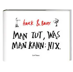 Hauck / Bauer |  Man tut, was man kann: Nix | Buch |  Sack Fachmedien