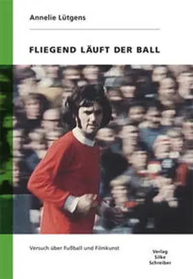 Lütgens |  Fliegend läuft der Ball | Buch |  Sack Fachmedien