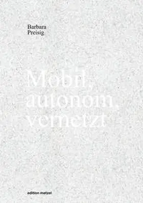Preisig |  Mobil, autonom, vernetzt | Buch |  Sack Fachmedien