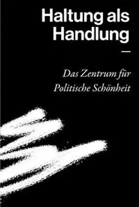 Stange / Rummel / Waldvogel |  Haltung als Handlung - Das Zentrum für Politische Schönheit | Buch |  Sack Fachmedien