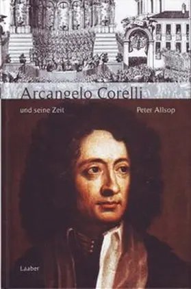 Allsop / Schmidt |  Arcangelo Corelli und seine Zeit | Buch |  Sack Fachmedien