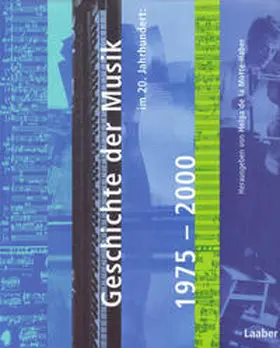 LaMotte-Haber |  Geschichte der Musik im 20. Jahrhundert: 1975–2000 | Buch |  Sack Fachmedien