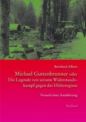 Albers |  Michael Guttenbrunner oder Die Legende von seinem Widerstandskampf gegen das Hitlerregime | Buch |  Sack Fachmedien