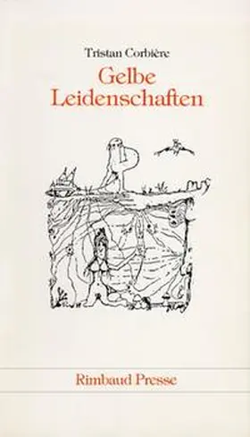 Corbière |  Gelbe Leidenschaften /Les amours jaunes | Buch |  Sack Fachmedien