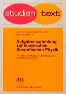 Schmelzer / Ulbricht / Mahnke |  Aufgabensammlung zur klassischen theoretischen Physik. Theoretische Mechanik, Elektrodynamik, Thermodynamik | Buch |  Sack Fachmedien
