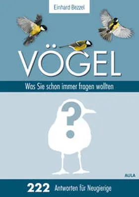 Bezzel |  Vögel: Was Sie schon immer fragen wollten | Buch |  Sack Fachmedien