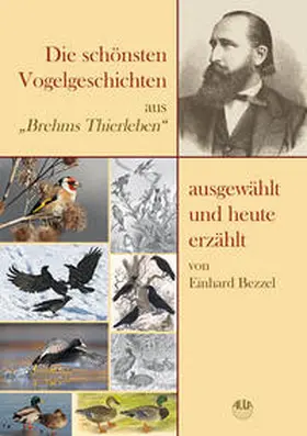 Bezzel / Brehm |  Die schönsten Vogelgeschichten aus "Brehms Thierleben" - ausgewählt und heute erzählt | Buch |  Sack Fachmedien