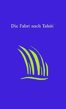 Burckhardt / Reuss / Bann |  Die Fahrt nach Tahiti | Buch |  Sack Fachmedien
