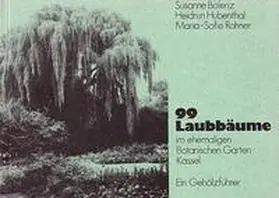 Bolenz / Hubenthal / Rohner |  99 Laubbäume im ehemaligen Botanischen Garten Kassel | Buch |  Sack Fachmedien