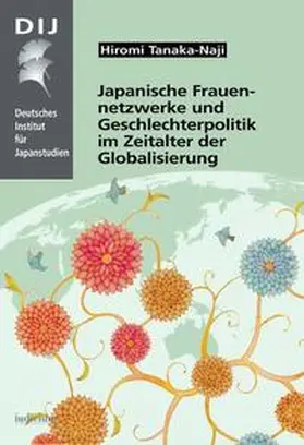 Tanaka-Naji |  Japanische Frauennetzwerke und Geschlechterpolitik im Zeitalter der Globalisierung | Buch |  Sack Fachmedien