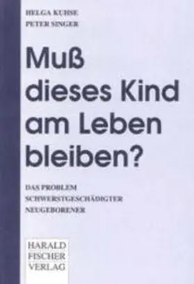 Kuhse / Singer |  Muß dieses Kind am Leben bleiben? | Buch |  Sack Fachmedien