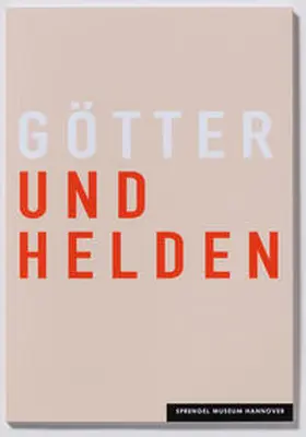 Orchard / Landeshauptstadt Hannover / Sprengel Museum Hannover |  Götter und Helden | Buch |  Sack Fachmedien