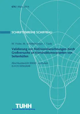 Fricke / Schöttelndreyer |  Validierung von Kollisionsberechnungen durch Großversuche an Konstruktionsvarianten von Seitenhüllen | Buch |  Sack Fachmedien