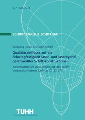 Fricke / Robert |  Qualitätseinflüsse auf die Schwingfestigkeit laser- und laser-hybridgeschweißter Schiffskonstruktionen | Buch |  Sack Fachmedien