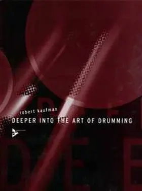 Kaufman |  Deeper into the Art of Drumming | Sonstiges |  Sack Fachmedien