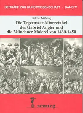 Möhring |  Die Tegernseer Altarretabel des Gabriel Angler und die Münchner Malerei von 1430-1450 | Buch |  Sack Fachmedien