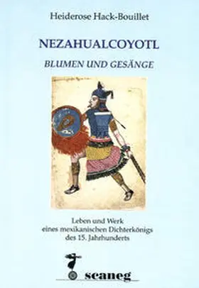 Hack-Bouillet |  Nezahualcoyotl. Blumen und Gesänge | Buch |  Sack Fachmedien