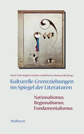 Schultze / Simanowski / Turk |  Kulturelle Grenzziehungen im Spiegel der Literaturen: Nationalismus, Regionalismus, Fundamentalismus | Buch |  Sack Fachmedien