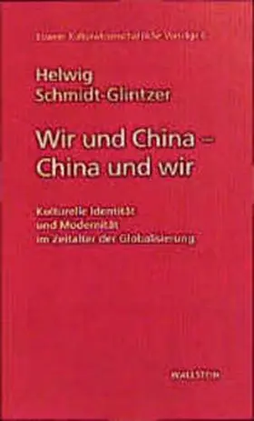Schmidt-Glintzer |  Wir und China - China und wir | Buch |  Sack Fachmedien