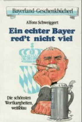 Schweiggert |  Ein echter Bayer red't nicht viel | Buch |  Sack Fachmedien