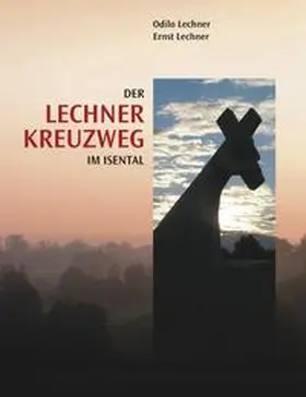 Lechner / Huber |  Der Lechner-Kreuzweg im Isental | Buch |  Sack Fachmedien