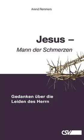 Remmers |  Jesus - Mann der Schmerzen | Buch |  Sack Fachmedien