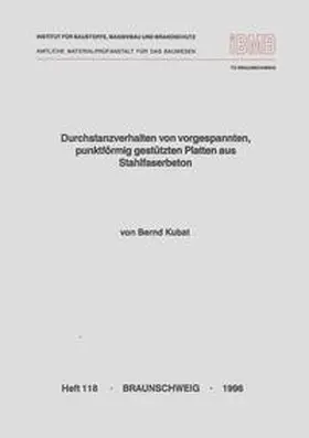 Kubat |  Durchstanzverhalten von vorgespannten, punktförmig gestützten Platten aus Stahlfaserbeton | Buch |  Sack Fachmedien