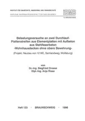 Droese / Riese |  Belastungsversuche an zwei Durchlauf-Plattenstreifen aus Elementplatten mit Aufbeton aus Stahlfaserbeton | Buch |  Sack Fachmedien