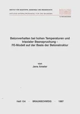 Ameler |  Betonverhalten bei hohen Temperaturen und triaxialer Beanspruchung - FE-Modell auf der Basis der Betonstruktur | Buch |  Sack Fachmedien