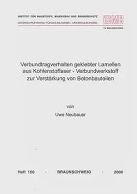 Neubauer |  Verbundtragverhalten geklebter Lamellen aus Kohlenstoffaser - Verbundwerkstoff zur Verstärkung von Betonbauteilen | Buch |  Sack Fachmedien