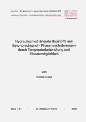 Dora |  Hydraulisch erhärtende Baustoffe aus Betonbrechsand - Phasenveränderungen durch Temperaturbehandlung und Einsatzmöglichkeit | Buch |  Sack Fachmedien