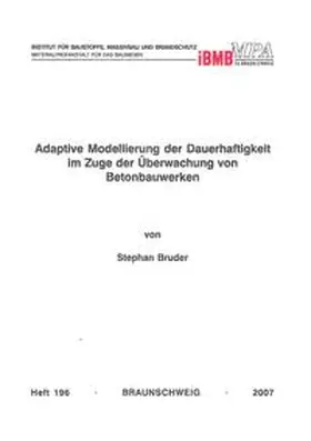 Bruder |  Adaptive Modellierung der Dauerhaftigkeit im Zuge der Überwachung von Betonbauwerken | Buch |  Sack Fachmedien