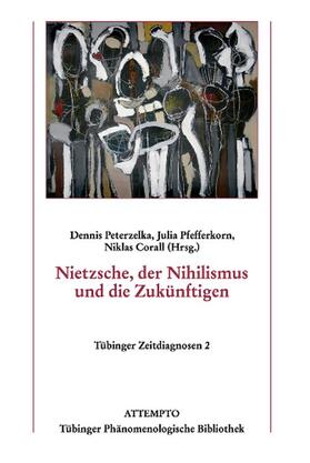 Peterzelka / Pfefferkorn / Corall |  Nietzsche, der Nihilismus und die Zukünftigen | Buch |  Sack Fachmedien