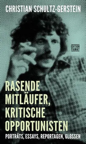 Schultz-Gerstein |  Rasende Mitläufer, kritische Opportunisten | Buch |  Sack Fachmedien