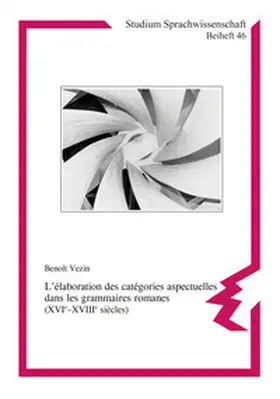 Vezin |  L’élaboration des catégories aspectuelles dans les grammaires romanes (XVIe-XVIIIe siècles) | Buch |  Sack Fachmedien