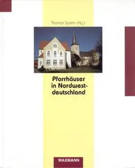 Spohn |  Pfarrhäuser in Nordwestdeutschland | Buch |  Sack Fachmedien