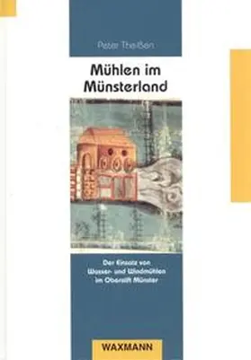 Theißen |  Mühlen im Münsterland | Buch |  Sack Fachmedien