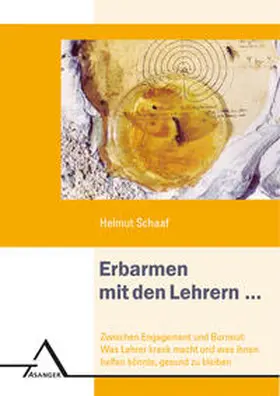 Schaaf |  Erbarmen mit den Lehrern ... zwischen Engagement und Burnout | Buch |  Sack Fachmedien
