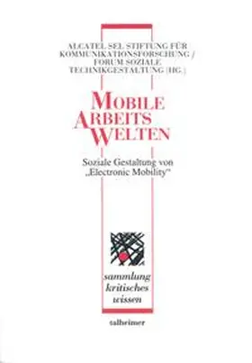 Alcatal SEL Stiftung f. Kommunikation;Forum Soziale Technikgestaltung |  Mobile Arbeitswelten - Soziale Gestaltung von "Electronic Mobility" | Buch |  Sack Fachmedien