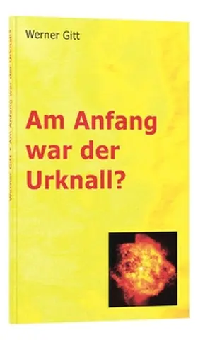 Gitt |  Am Anfang war der Urknall? | Buch |  Sack Fachmedien