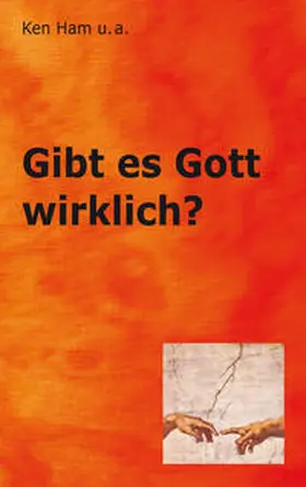 Ham / Sarfati / Wieland |  Gibt es Gott wirklich? | Buch |  Sack Fachmedien