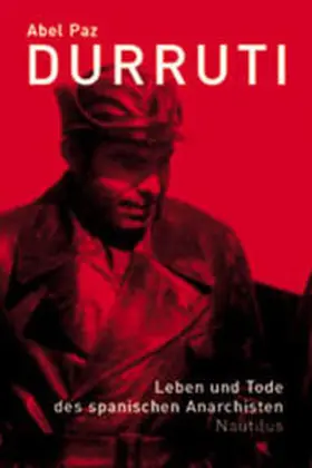 Paz |  Durruti. Leben und Tod des spanischen Anarchisten | Buch |  Sack Fachmedien