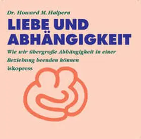 Halpern |  Liebe und Abhängigkeit | Sonstiges |  Sack Fachmedien