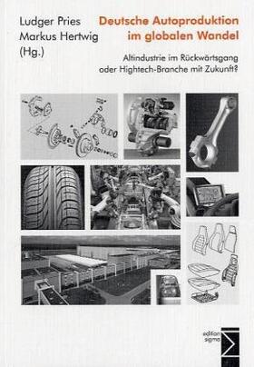 Pries / Hertwig |  Deutsche Autoproduktion im globalen Wandel | Buch |  Sack Fachmedien