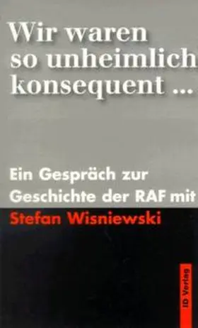 Wisniewski |  Wir waren so unheimlich konsequent | Buch |  Sack Fachmedien