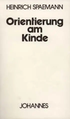 Spaemann |  Orientierung am Kinde | Buch |  Sack Fachmedien